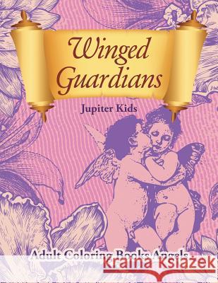 Winged Guardians: Adult Coloring Books Angels Jupiter Kids 9781683053743 Jupiter Kids