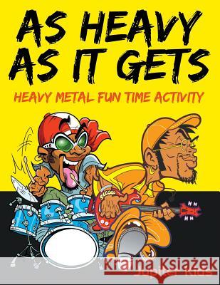 As Heavy As It Gets: Heavy Metal Fun Time Activity Jupiter Kids 9781683053842 Jupiter Kids