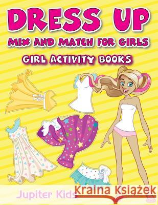 Dress Up Mix And Match for Girls: Girl Activity Books Jupiter Kids 9781683053934 Jupiter Kids