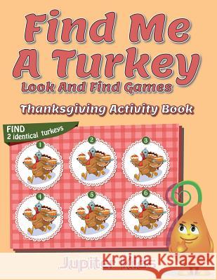 Find Me A Turkey Look And Find Games: Thanksgiving Activity Book Jupiter Kids 9781683053989 Jupiter Kids