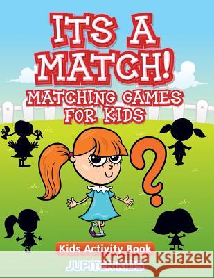 Its A Match! Matching Games For Kids: Kids Activity Book Jupiter Kids 9781683054061 Jupiter Kids