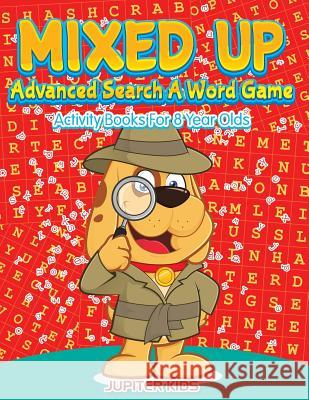 Mixed Up - Advanced Search A Word Game: Activity Books For 8 Year Olds Jupiter Kids 9781683054092 Jupiter Kids