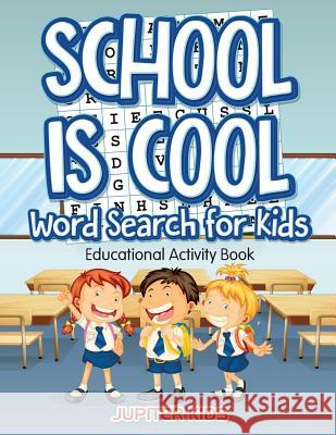 School Is Cool Word Search for Kids: Educational Activity Book Jupiter Kids 9781683054139 Jupiter Kids