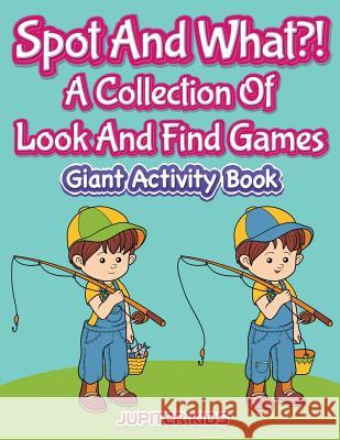 Spot And What?! A Collection Of Look And Find Games: Giant Activity Book Jupiter Kids 9781683054160 Jupiter Kids