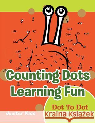 Counting Dots Learning Fun: Dot To Dot To 10 Jupiter Kids 9781683054344 Jupiter Kids