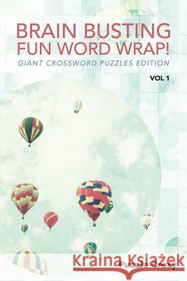 Brain Busting Fun Word Wrap! Vol 1: Giant Crossword Puzzles Edition Puzzle Crazy 9781683054597 Puzzle Crazy