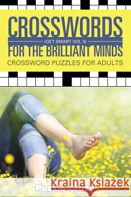 Crosswords For The Brilliant Minds (Get Smart Vol 3): Crossword Puzzles For Adults Puzzle Crazy 9781683054665 Puzzle Crazy
