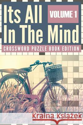 Its All In The Mind Volume 1: Crossword Puzzle Book Edition Puzzle Crazy 9781683054696 Puzzle Crazy