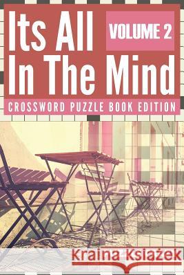 Its All In The Mind Volume 2: Crossword Puzzle Book Edition Puzzle Crazy 9781683054702