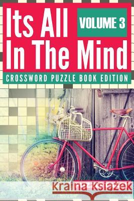 Its All In The Mind Volume 3: Crossword Puzzle Book Edition Puzzle Crazy 9781683054719