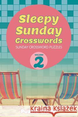 Sleepy Sunday Crosswords Volume 2: Sunday Crossword Puzzles Puzzle Crazy 9781683054757 Puzzle Crazy