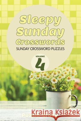 Sleepy Sunday Crosswords Volume 4: Sunday Crossword Puzzles Puzzle Crazy 9781683054771 Puzzle Crazy