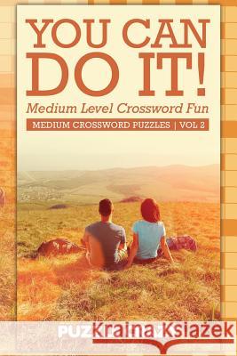You Can Do It! Medium Level Crossword Fun Vol 2: Medium Crossword Puzzles Puzzle Crazy 9781683054801 Puzzle Crazy