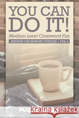You Can Do It! Medium Level Crossword Fun Vol 4: Medium Crossword Puzzles Puzzle Crazy 9781683054825 Puzzle Crazy