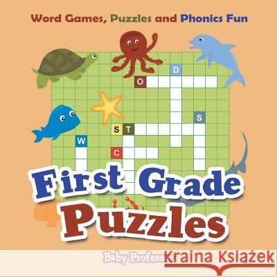 First Grade Puzzles: Word Games, Puzzles and Phonics Fun Baby Professor 9781683055488 Baby Professor