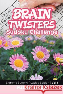 Brain Twisters Sudoku Challenge Vol 1: Extreme Sudoku Puzzles Edition Puzzle Crazy 9781683055662 Puzzle Crazy
