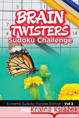 Brain Twisters Sudoku Challenge Vol 2: Extreme Sudoku Puzzles Edition Puzzle Crazy 9781683055679 Puzzle Crazy