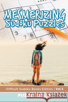 Mesmerizing Sudoku Puzzles Vol 3: Difficult Sudoku Books Edition Puzzle Crazy 9781683055778