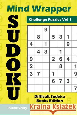 Mind Wrapper Sudoku Challenge Puzzles Vol 1: Difficult Sudoku Books Edition Puzzle Crazy 9781683055877