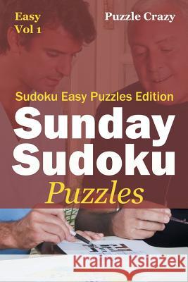 Sunday Sudoku Puzzles (Easy) Vol 1: Sudoku Easy Puzzles Edition Puzzle Crazy 9781683055969