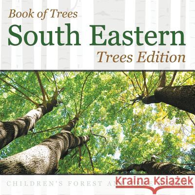 Book of Trees South Eastern Trees Edition Children's Forest and Tree Books Baby Professor 9781683056270 Speedy Publishing LLC