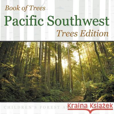 Book of Trees Pacific Southwest Trees Edition Children's Forest and Tree Books Baby Professor 9781683056294 Baby Professor