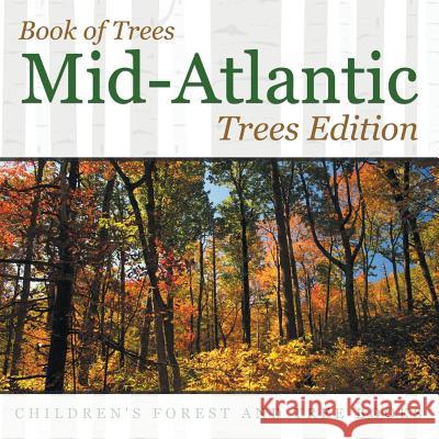 Book of Trees Mid-Atlantic Trees Edition Children's Forest and Tree Books Baby Professor 9781683056300 Baby Professor