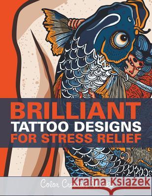 Brilliant Tattoo Designs For Stress Relief Color Creative Works 9781683056683 Speedy Publishing LLC