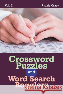 Crossword Puzzles And Word Search Bogglers Vol. 2 Puzzle Crazy 9781683056799