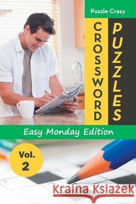 Crossword Puzzles Easy Monday Edition Vol. 2 Puzzle Crazy 9781683056836