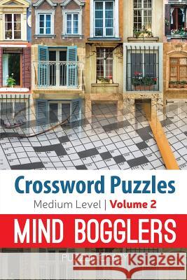 Crossword Puzzles Medium Level: Mind Bogglers Vol. 2 Puzzle Crazy 9781683056874