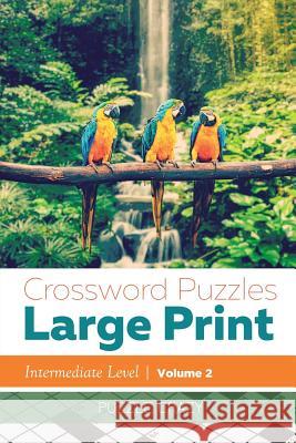 Crossword Puzzles Large Print (Intermediate Level) Vol. 2 Puzzle Crazy 9781683057031