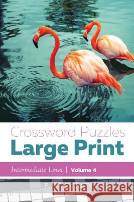 Crossword Puzzles Large Print (Intermediate Level) Vol. 4 Puzzle Crazy 9781683057055