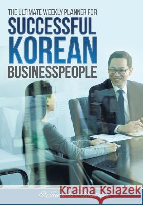 The Ultimate Weekly Planner for Successful Korean Businesspeople @Journals Notebooks 9781683057154 @Journals Notebooks