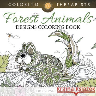 Forest Animals Designs Coloring Book For Grown Ups Coloring Therapist 9781683059349 Speedy Publishing LLC