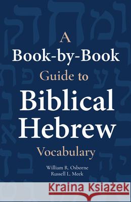 A Book-By-Book Guide to Biblical Hebrew Vocabulary Osborne, William 9781683070863 Hendrickson Publishers