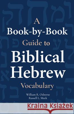 A Book-By-Book Guide to Biblical Hebrew Vocabulary Osborne, William 9781683070863