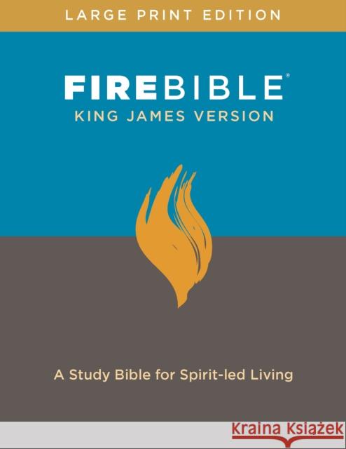 KJV Fire Bible, Large Print Edition (Red Letter, Hardcover): A Study Bible for Spirit-Led Living Hendrickson Publishers 9781683070887 Hendrickson Publishers
