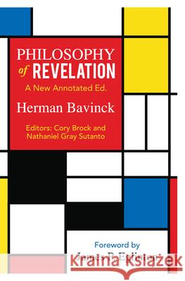 Philosophy of Revelation: A New Annotated Edition Bavinck, Herman 9781683071365