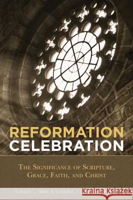 Reformation Celebration: The Significance of Scripture, Grace, Faith, and Christ  9781683071839 Hendrickson Publishers Inc