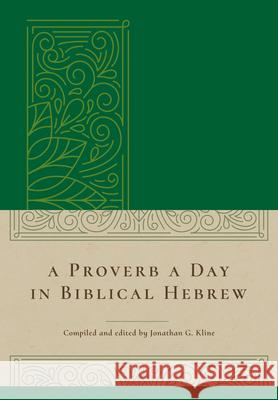 A Proverb a Day in Biblical Hebrew Jonathan Kline Jonathan Kline 9781683072430