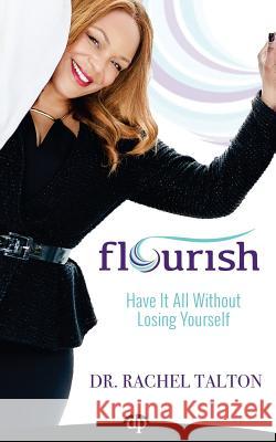 Flourish: Have it All Without Losing Yourself Talton, Rachel 9781683090311