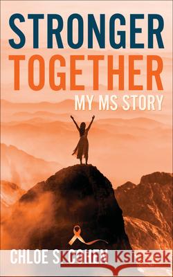 Stronger Together: My MS Story Chloe S. Cohen 9781683092360 Difference Press