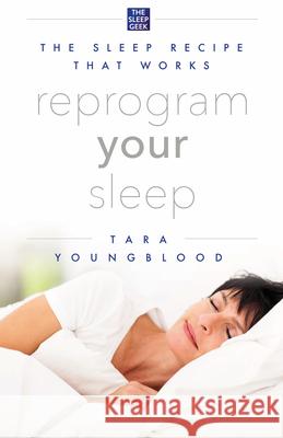 Reprogram Your Sleep Tara Youngblood 9781683092902