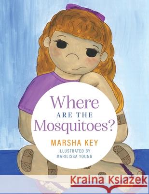 Where are the Mosquitoes? Marsha Key Marilissa Young 9781683140047 Redemption Press