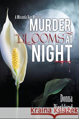 Murder Blooms at Night Donna Bjorklund 9781683140290
