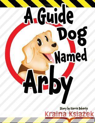 A Guide Dog Named Arby Karrie Roberts 9781683141365 Redemption Press