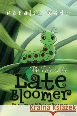 The Tale of the Late Bloomer Natalie Wade 9781683143024 Redemption Press