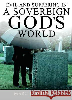 Evil and Suffering in a Sovereign God's World Marc Grimaldi 9781683143109