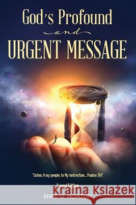 God's Profound and Urgent Message Mike Norton 9781683143352
